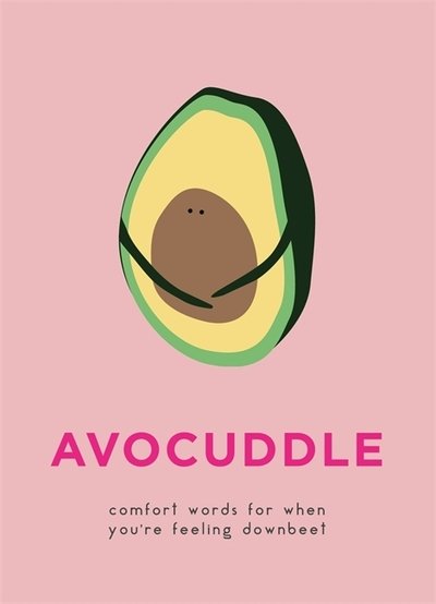 Cover for Pyramid · AvoCuddle: Words of Comfort for When You're Feeling Downbeet (Innbunden bok) (2019)