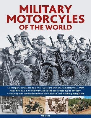 Cover for Pat Ware · Military Motorcycles , The World Encyclopedia of: A complete reference guide to 100 years of military motorcycles, from their first use in World War I to the specialized vehicles in use today (Inbunden Bok) (2022)