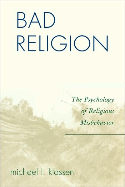 Cover for Michael L. Klassen · Bad Religion: The Psychology of Religious Misbehavior (Paperback Book) (2007)