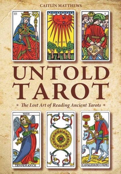 Cover for Caitlin Matthews · Untold Tarot: The Lost Art of Reading Ancient Tarot (Taschenbuch) (2018)