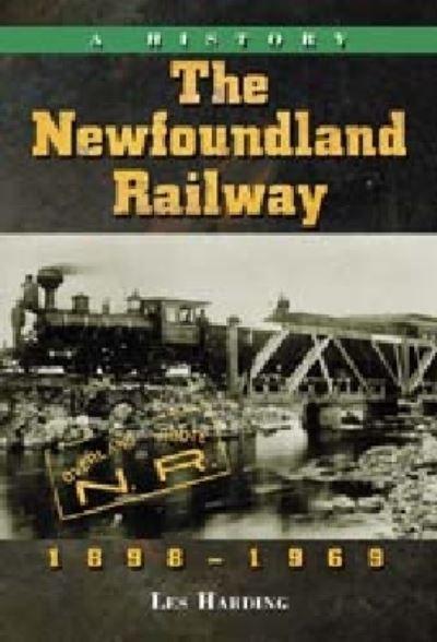 Cover for Les Harding · The Newfoundland Railway, 1898-1969: A History (Paperback Book) (2008)