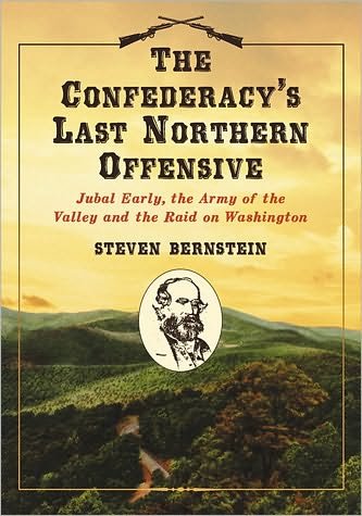Cover for Steven Bernstein · The Confederacy's Last Northern Offensive: Jubal Early, the Army of the Valley and the Raid on Washington (Paperback Bog) (2011)