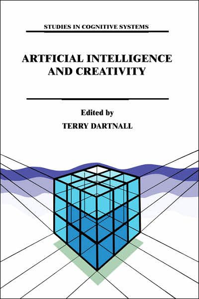 Cover for Terry Dartnall · Artificial Intelligence and Creativity: An Interdisciplinary Approach - Studies in Cognitive Systems (Hardcover Book) [1994 edition] (1994)