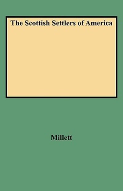 Scottish Settlers of America. the 17th and 18th Centuries - Stephen M. Millett - Books - Clearfield - 9780806347615 - June 1, 2009
