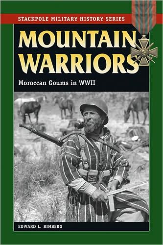 Mountain Warriors: Moroccan Goums in World War II - Stackpole Military History Series - Edward L. Bimberg - Books - Stackpole Books - 9780811734615 - April 15, 2008