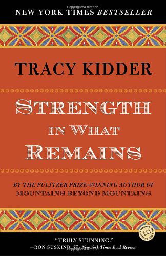 Cover for Tracy Kidder · Strength in What Remains (Random House Reader's Circle) (Pocketbok) [Reprint edition] (2010)