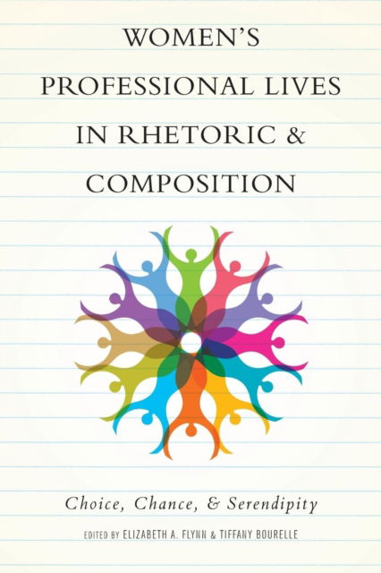 Cover for Elizabeth a Flynn · Women's Professional Lives in Rhetoric and Composition: Choice, Chance, and Serendipity (Paperback Book) (2018)