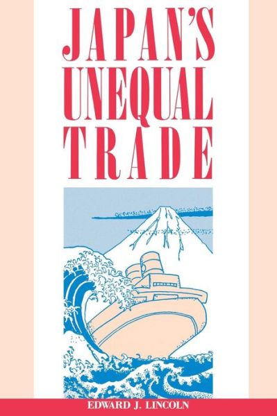 Japan's Unequal Trade - Edward J. Lincoln - Livros - Rowman & Littlefield - 9780815752615 - 1 de março de 1990