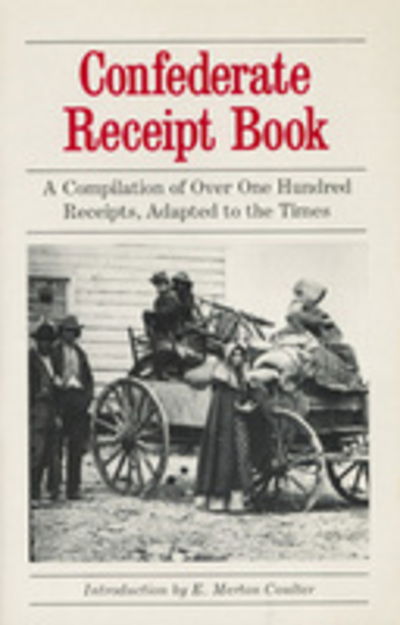 Cover for Confederate Receipt Book: a Compilation of over One Hundred Receipts Adapted to the Times (Taschenbuch) (1981)