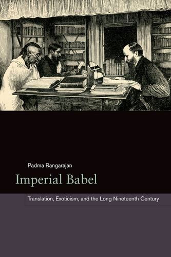 Cover for Padma Rangarajan · Imperial Babel: Translation, Exoticism, and the Long Nineteenth Century (Hardcover Book) (2014)