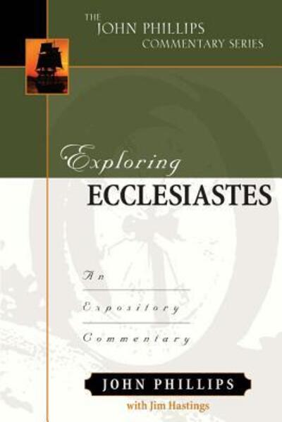 Exploring Ecclesiastes – An Expository Commentary - John Phillips - Books - Kregel Publications,U.S. - 9780825425615 - November 26, 2019