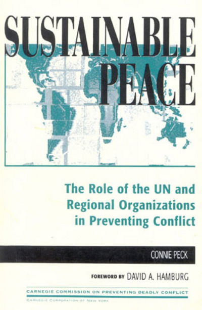 Cover for Connie Peck · Sustainable Peace: The Role of the UN and Regional Organizations in Preventing Conflict - Carnegie Commission on Preventing Deadly Conflict (Paperback Book) (1998)