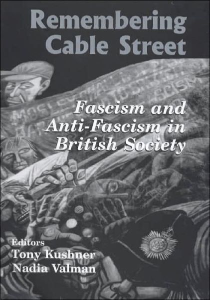 Cover for Tony Kushner · Remembering Cable Street: Fascism and Anti-fascism in British Society - Parkes-Wiener Series on Jewish Studies (Hardcover Book) (1999)