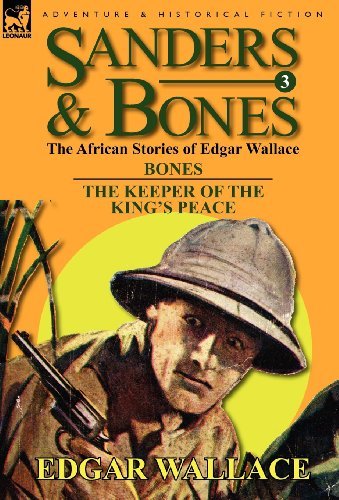 Cover for Edgar Wallace · Sanders &amp; Bones-The African Adventures: 3-Bones &amp; the Keepers of the King's Peace (Gebundenes Buch) (2011)