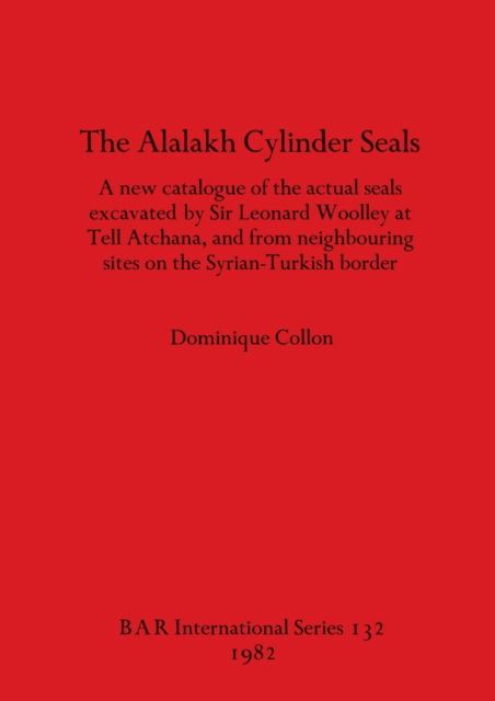 Cover for Dominique Collon · The Alalakh cylinder seals (N/A) (1982)