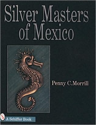 Cover for Penny C. Morrill · Silver Masters of Mexico: Hector Aguilar and the Taller Borda (Hardcover Book) (1997)