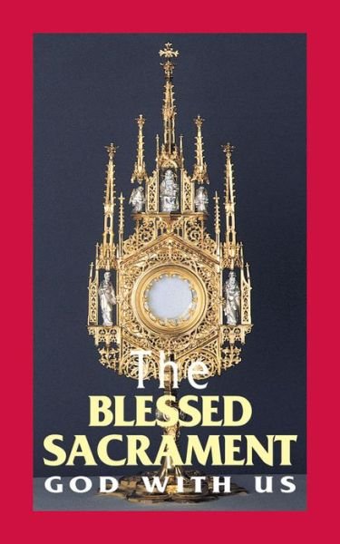 The Blessed Sacrament: God with Us - Benedictine Sisters - Kirjat - Tan Books - 9780895556615 - lauantai 1. syyskuuta 2001