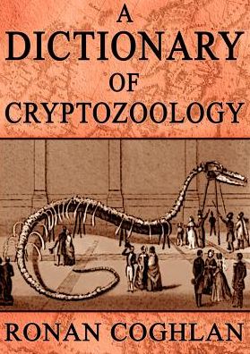 Cover for Ronan Coghlan · A Dictionary of Cryptozoology (Paperback Book) [First edition] (2004)