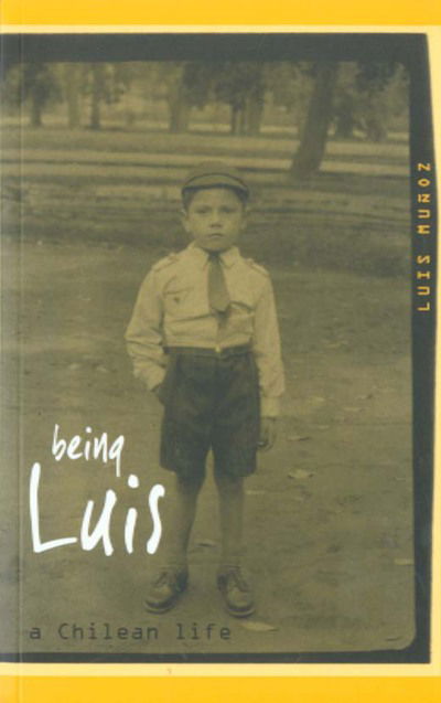 Cover for Luis Munoz · Being Luis: A Chilean Life (Paperback Book) (2005)