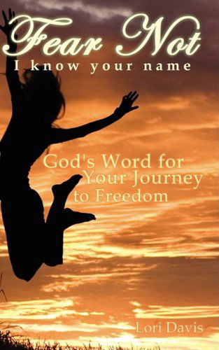 Fear Not/i Know Your Name - Lori Davis - Books - Master Press - 9780979029615 - August 1, 2008