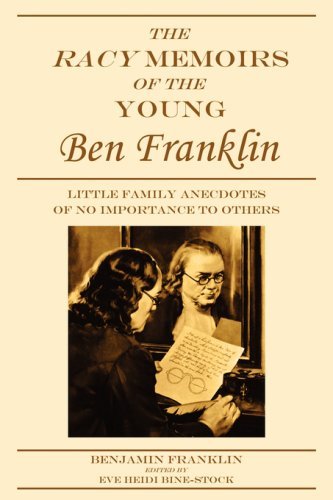 Cover for Benjamin Franklin · The Racy Memoirs of the Young Ben Franklin: Little Family Anecdotes of No Importance to Others (Pocketbok) (2007)