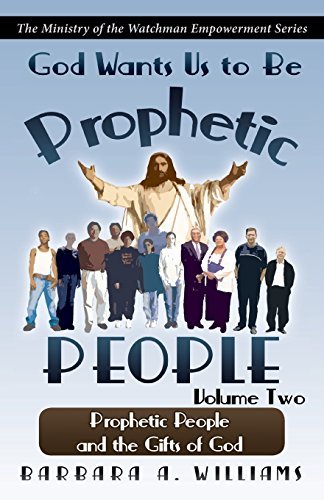 Cover for Barbara A. Williams · God Wants Us to Be Prophetic People, Vol. 2 (Paperback Book) (2011)