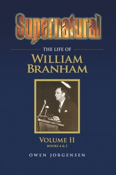 Cover for Owen a Jorgensen · Supernatural - The Life of William Branham Volume II (Paperback Bog) (2019)