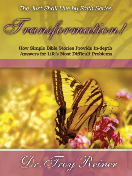 Cover for Troy Reiner · Transformation!: How Simple Bible Stories Provide In-depth Answers for Life's Most Difficult Problems (Paperback Book) (2014)