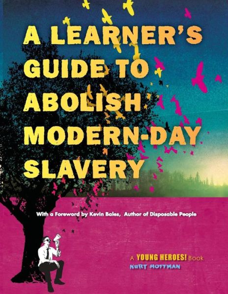 A Learner's Guide to Abolish Modern-day Slavery - Kurt Hoffman - Books - Drummer Boy Books and Media - 9780990707615 - August 1, 2015