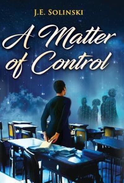 Cover for J E Solinski · A Matter of Control (Hardcover Book) (2018)