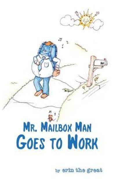 Cover for Erin The Great · Mr. Mailbox Man Goes to Work (Hardcover Book) (2017)