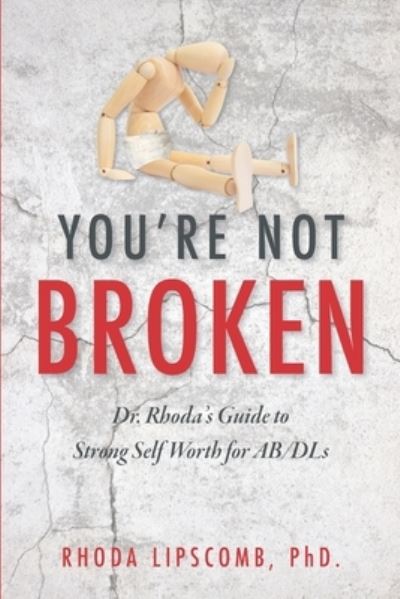 Cover for Lipscomb, Rhoda, PhD · You're Not Broken: Dr. Rhoda's Guide to Strong Self Worth for AB/DLs (Paperback Book) (2021)