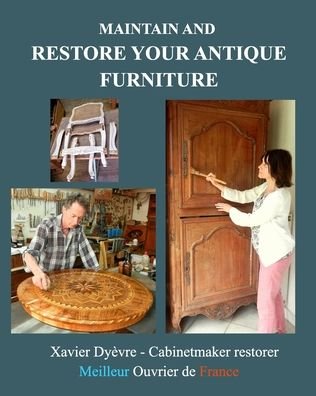 Maintain and restore your antique furniture - Xavier Dyevre - Książki - Blurb, Inc. - 9781006269615 - 2 lipca 2024