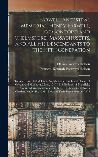 Cover for David-Parsons 1812?-1883 Holton · Farwell Ancestral Memorial. Henry Farwell, of Concord and Chelmsford, Massachusetts, and All His Descendants to the Fifth Generation (Hardcover Book) (2021)