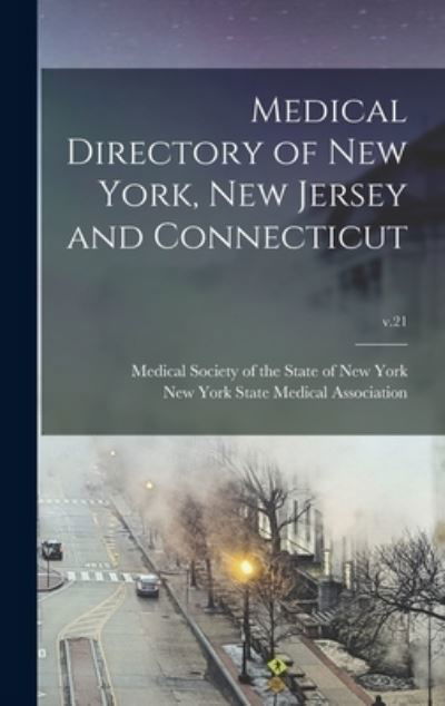 Medical Directory of New York, New Jersey and Connecticut; v.21 - Medical Society of the State of New Y - Bøger - Legare Street Press - 9781013508615 - 9. september 2021