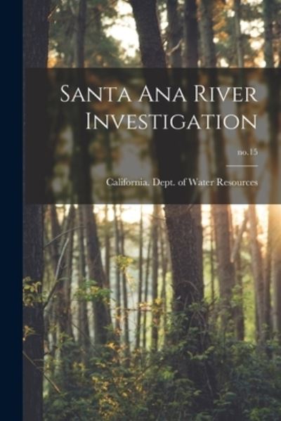 Cover for California Dept of Water Resources · Santa Ana River Investigation; no.15 (Paperback Book) (2021)