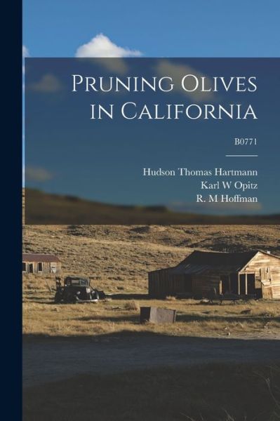 Cover for Hudson Thomas 1914- Hartmann · Pruning Olives in California; B0771 (Paperback Book) (2021)