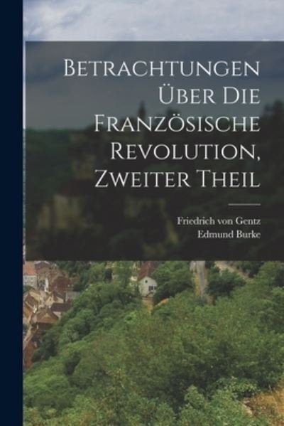 Cover for Edmund Burke · Betrachtungen Über Die Französische Revolution, Zweiter Theil (Buch) (2022)