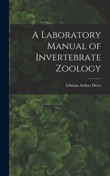 Cover for Gilman Arthur Drew · Laboratory Manual of Invertebrate Zoology (Bok) (2022)
