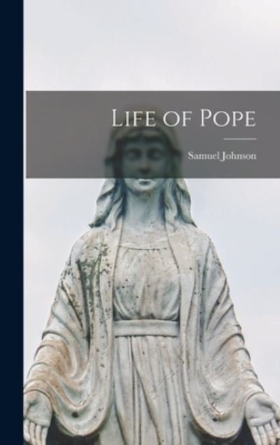 Life of Pope - Samuel Johnson - Kirjat - Creative Media Partners, LLC - 9781018389615 - torstai 27. lokakuuta 2022