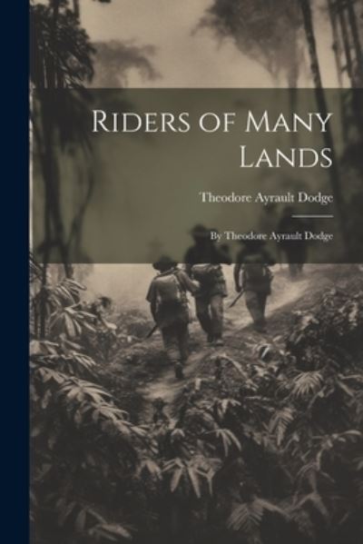 Cover for Theodore Ayrault Dodge · Riders of Many Lands (Bok) (2023)