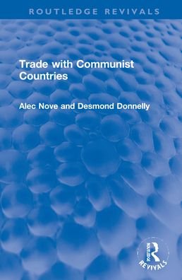 Trade with Communist Countries - Routledge Revivals - Alec Nove - Books - Taylor & Francis Ltd - 9781032152615 - February 14, 2022