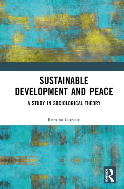 Cover for Gurashi, Romina (Sapienza University of Rome, Italy) · Sustainable Development and Peace: A Study in Sociological Theory (Hardcover Book) (2023)