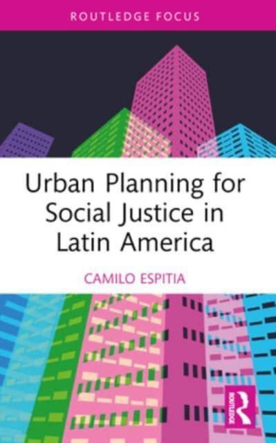 Camilo Espitia · Urban Planning for Social Justice in Latin America (Paperback Book) (2024)