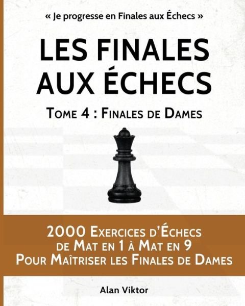 Alan Viktor · Les Finales aux Echecs, Tome 4 (Pocketbok) (2024)