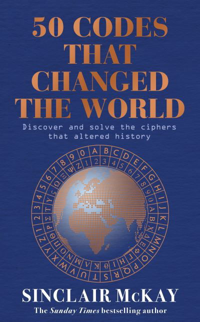 Cover for Sinclair McKay · 50 Codes that Changed the World: . . . And Your Chance to Solve Them! (Taschenbuch) (2022)