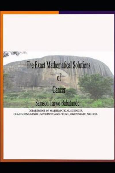 Cover for Samson Taiwo Babatunde · The Exact Mathematical Solutions of Cancer (Paperback Book) (2019)