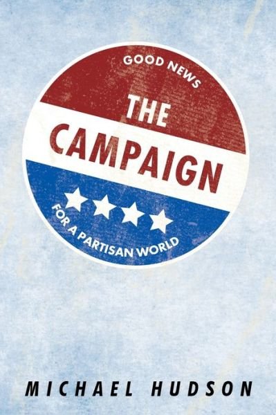 Cover for Michael Hudson · The Campaign (Pocketbok) (2019)