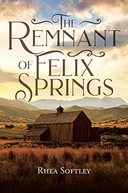 Cover for Rhea Softley · The Remnant of Felix Springs (Pocketbok) (2021)