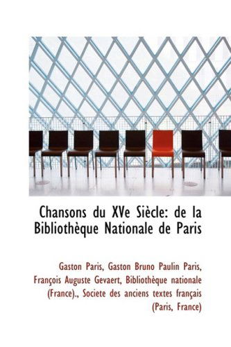 Cover for Gaston Bruno Paulin Paris · Chansons Du Xve Si Cle: De La Biblioth Que Nationale De Paris (Paperback Book) [French edition] (2009)